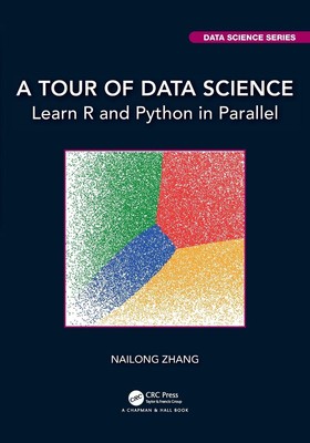 A Tour of Data Science Learn R and Python in Parallel Nailong Zhang Taschenbuch