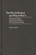 The Way It Worked And Why It Won't: Structural Change And The Slowdown Of U...