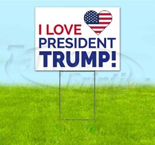 I LOVE PRESIDENT TRUMP 18x24 Yard Sign WITH STAKE Corrugated Bandit MAGA 2024