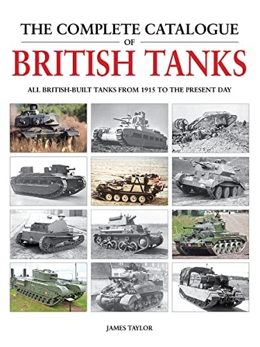 The Complete Catalogue Of British Tanks James Taylor - Image 3