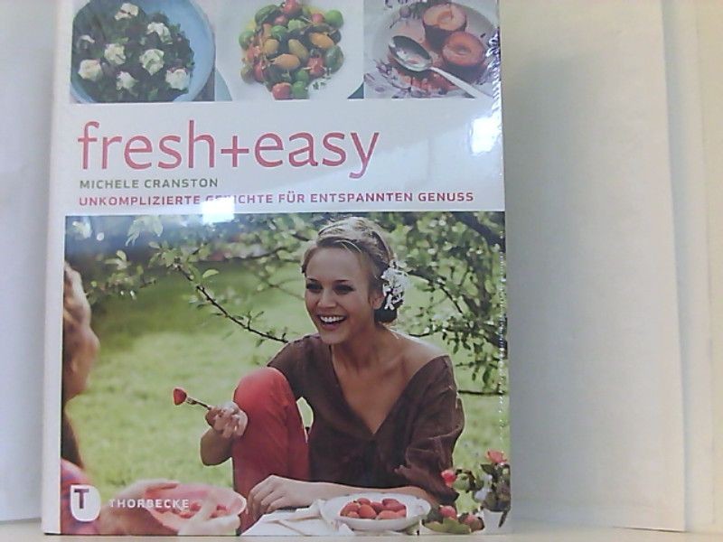 fresh + easy - Unkomplizierte Gerichte für entspannten Genuss Michele, Cranston:
