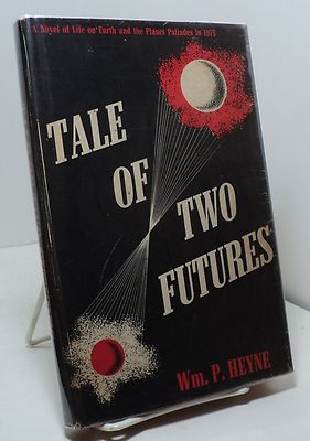 Tale of Two Futures by Wm P Heyne - First edition