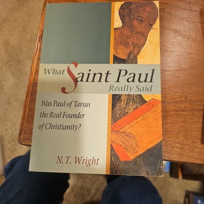What Saint Paul Really Said : Was Paul of Tarsus the Real Founder of...