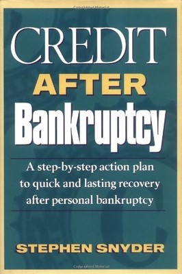 Credit After Bankruptcy: A Step-By-Step Action Plan to Quick and