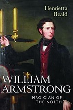 William Armstrong: Magician of the North by Henrietta Heald Book The Cheap Fast