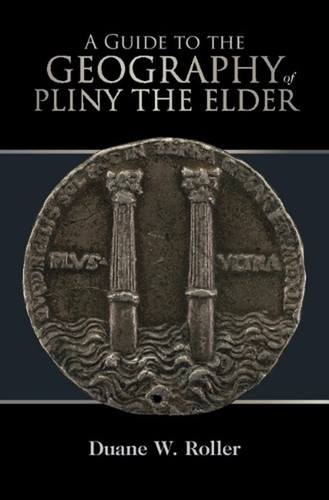 A Guide to the Geography of Pliny the Elder by Duane W. Roller (English) Hardcov