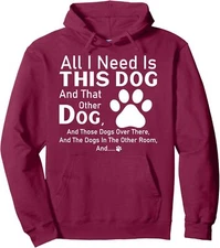 All I need is this dog and that other dog and those dogs Pullover Hoodie