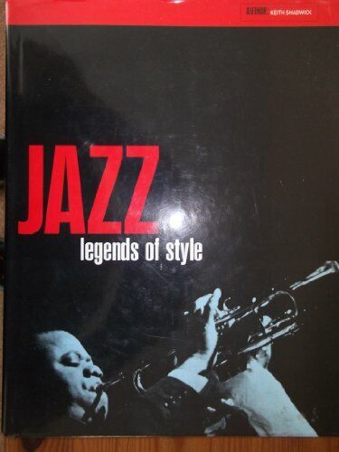 Jazz Legends of Style By Keith Shadwick - Afbeelding 1 van 1