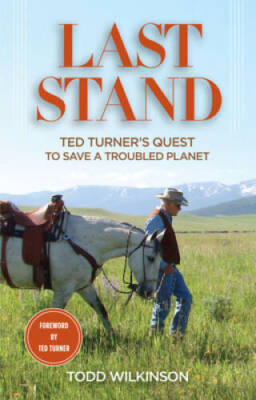 Last Stand: Ted Turner's Quest To Save A Troubled Planet - Hardcover - VERY GOOD