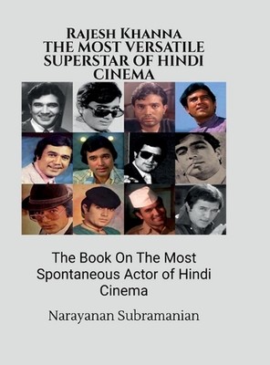 RAJESH KHANNA Der vielseitigste Superstar-Schauspieler des Hindi-Kinos: Das Buch über Th