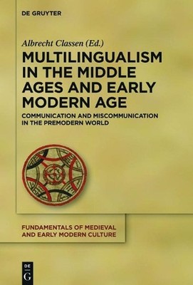 Multilingualism in the Middle Ages and Early Modern Age: Communication and Misco