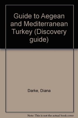 Guide to Aegean and Mediterranean Turkey (Discovery guide) - Darke, Diana