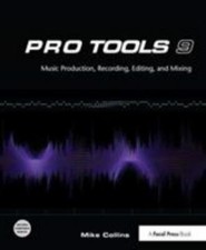 Pro Tools 9 : Music Production, Recording, Editing, and Mixing, Hardcover by ...