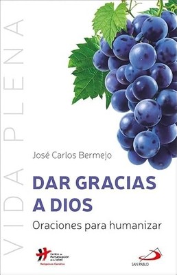 Dar gracias a Dios: Oraciones para humanizar - Spanish Language  NEW Jos� Carlos