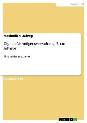 Digitale Vermögensverwaltung. Robo Advisor Maximilian Ludwig
