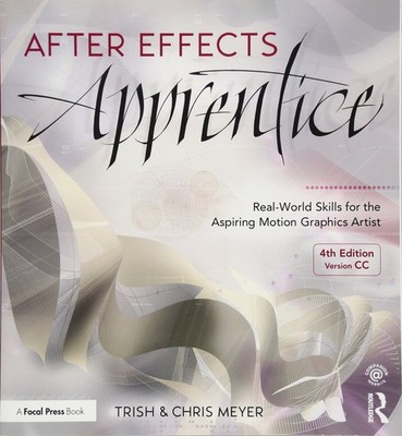 After Effects Apprentice: Real-World Skills for the Aspiring Motion Graphics...