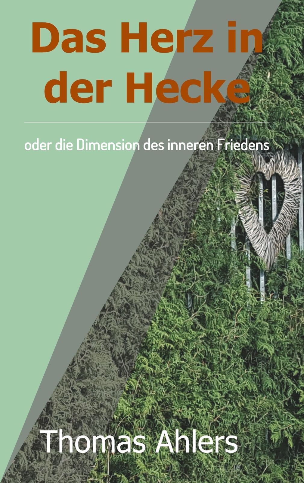 Das Herz In Der Hecke Oder Die Dimension Des Inneren Friedens Thomas