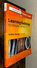 Learning Radiology : Recognizing the Basics by William Herring
