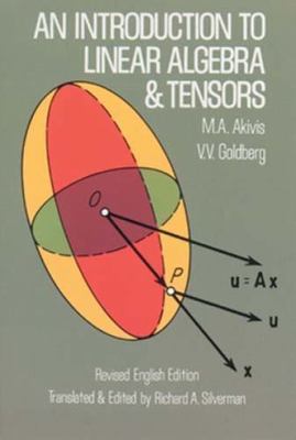 An Introduction to Linear Algebra and Tensors by Akivis, M. A.; Goldberg, V. V.