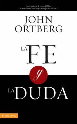 La fe y la duda/ Faith and Doubt, Paperback by Ortberg, John, Brand New, Free...