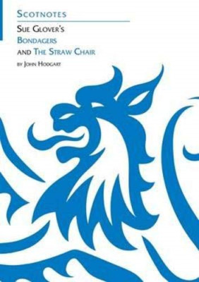 Sue Glover's Bondagers and the Straw Chair (Scotnotes) - Paperback NEW John Hodg