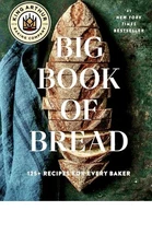 The King Arthur Baking Company Big Book of Bread: 125+ Recipes for Every Baker.