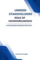 Unseen Stakeholders, The Role Of Microorganisms In Sustainable Business...