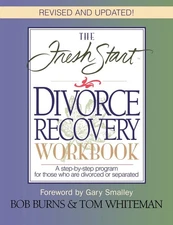 The FRESH START DIVORCE RECOVERY WORKBOOK: A step-by-step program for those ...