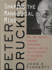 Peter Drucker- : Shaping the Managerial Mind, Paperback by Flaherty, John E.,...