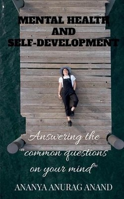 Mental Health and Self-Development by Ananya Anurag Anand Paperback Book