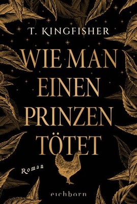 Wie man einen Prinzen tötet | T. Kingfisher | deutsch | Nettle and Bone