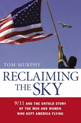 Reclaiming the Sky: 9/11 And the Untold Story of the Men And Women Buch Amacom
