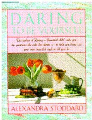 Daring to Be Yourself - Hardcover By Stoddard, Alexandra - GOOD