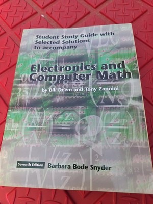 ELECTRONICS AND COMPUTER MATH STUDENT STUDY GUIDE WITH By Barbara Snyder & Tony