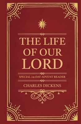 The Life of Our Lord (annotated): Special 24-Day Advent Reader