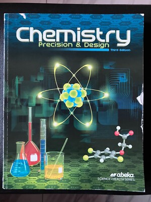 Abeka Chemistry Precision & Design 3rd edition textbook