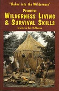 Primitive Wilderness Living & Survival Skills: Naked into the Wilderness