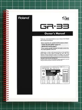 Roland GR-33 — Owners Manual User Guide Instructions — 127 Pages — USA Made