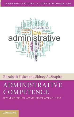 Administrative Competence by Elizabeth Fisher, Sidney A. Shapiro - 9781108836104