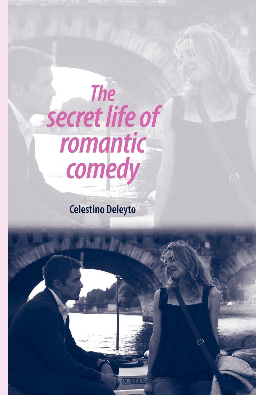 Thumbnail - The Secret Life Of Romantic Comedy Celestino Deleyto Taschenbuch