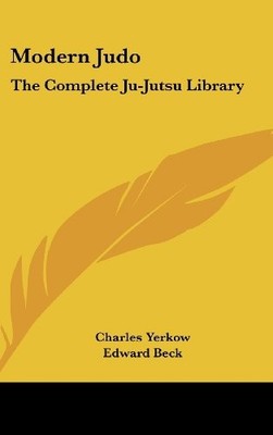 MODERN JUDO: THE COMPLETE JU-JUTSU LIBRARY By Charles Yerkow & Edward Beck *NEW*