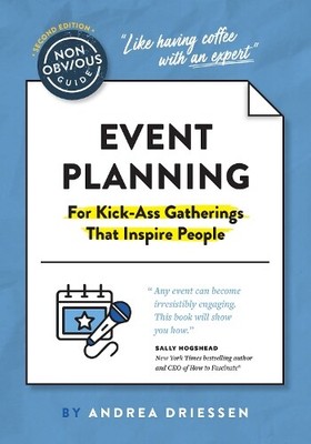 Andrea Driessen The Non-Obvious Guide to Event Planning 2nd Edition (Paperback)