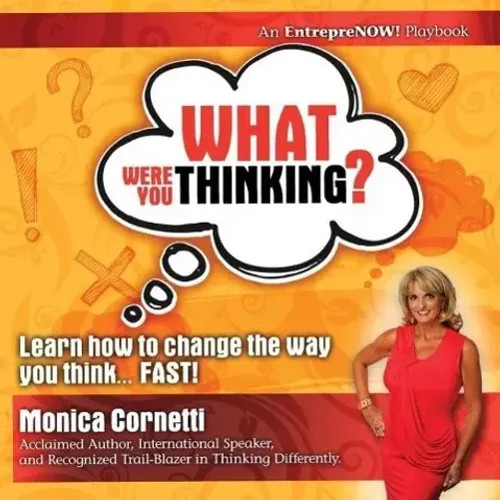 Monica Cornetti | What Were You Thinking? Learn How To Change The Way You...-image