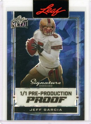 JEFF GARCIA - 49ers - 2024 Leaf Metal Signature Series Pre-Production Proof 1/1