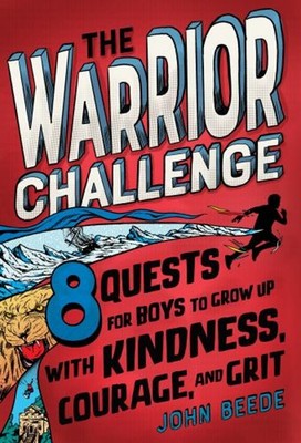 The Warrior Challenge : 8 Quests for Boys to Grow up with Kindnes