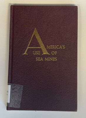 America s Use Of The Sea Mines By Robert C. Duncan