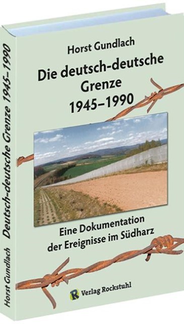 Die deutsch-deutsche Grenze 1945-1990 Horst Gundlach