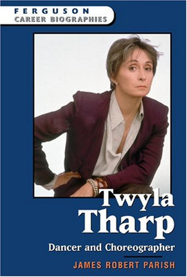 Twyla Tharp: Dancer and Choreographer - HardBack NEW James Robert Pa 2005-04-30