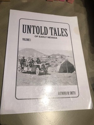 Untold Tales of Early Nevada, Volume 1 Raymond M. Smith First Printing 1997