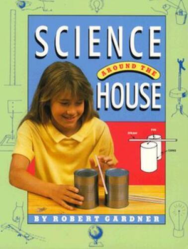 Science Around the House - Paperback By Gardner, Robert - GOOD ...